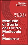 Manuale Di Storia Del Diritto Medievale E Moderno Dal 476 Dc Al 1865 Dc Italian Edition