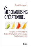 Le Merchandising Op%C3%A9rationnel: G%C3%A9rer, Optimiser Et Rentabiliser Les Assortiments, Lin%C3%A9aires, Stocks, Prix, Promotions