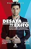Desata Tu Xito Descubre Los Hbitos Y La Mentalidad Que Te Permitirn Conseguir Todo Lo Que Te Propongas Spanish Edition