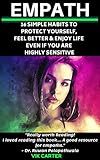 Empath Survival Guide 16 Simple Habits To Protect Yourself Feel Better Enjoy Life Even If You Are A Highly Sensitive Person Simple Easy Ways To Or Highly Sensitive Person English Edition
