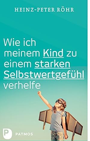 Selbstwertgefühl und emotionale Labilität Heinz-Peter Röhr