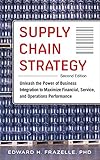 Supply Chain Strategy Second Edition Unleash The Power Of Business Integration To Maximize Financial Service And Operations Performance English Edition