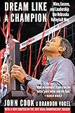 Dream Like A Champion Wins Losses And Leadership The Nebraska Volleyball Way