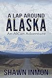 A Lap Around Alaska An Alcan Adventure