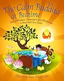 The Calm Buddha At Bedtime Tales Of Wisdom Compassion And Mindfulness To Read With Your Child English Edition