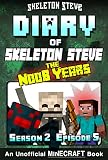 Diary Of Minecraft Skeleton Steve The Noob Years Season 2 Episode 5 Book 11 Unofficial Minecraft Books For Kids Teens Nerds Adventure Fan Collection Skeleton Steve The Noob Years