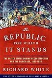 The Republic For Which It Stands The United States During Reconstruction And The Gilded Age 18651896 Oxford History Of The United States English Edition