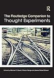 The Routledge Companion To Thought Experiments Routledge Philosophy Companions English Edition