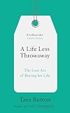 A Life Less Throwaway The Lost Art Of Buying For Life English Edition