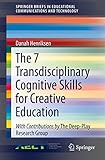 The 7 Transdisciplinary Cognitive Skills For Creative Education Springerbriefs In Educational Communications And Technology English Edition
