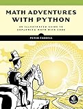 Math Adventures With Python An Illustrated Guide To Exploring Math With Code English Edition