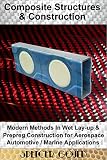 Composite Structures Construction Modern Methods In Wet Layup Prepreg Construction For Aerospace Automotive Marine Applications Diy Home Workshop Book 2 English Edition
