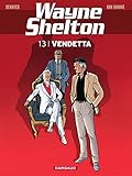 Wayne Shelton Tome 13 Vendetta