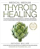 Medical Medium Thyroid Healing The Truth Behind Hashimotos Graves Insomnia Hypothyroidism Thyroid Nodules Epsteinbarr Medical Medium Series Book 3