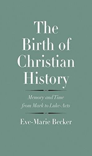 The Birth of Christian History: Memory and Time from Mark to Luke-Acts book cover