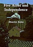 Five Acres And Independence A Practical Guide To The Selection Management Of The Small Farm Illustrated English Edition