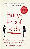 Bullyproof Kids Practical Tools To Help Your Child To Grow Up Confident Assertive And Strong English Edition