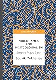 Videogames And Postcolonialism Empire Plays Back English Edition