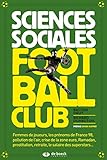 Sciences Sociales Football Club (sciences Et Pratiques Du Sport)