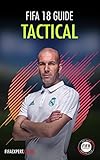 Fifa 18 Tactical Guide Fifa 18 Tips For Formations Custom Tactics And Player Instructions English Edition