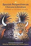 Spanish Perspectives On Chicano Literature Literary And Cultural Essays Global Latino Americas English Edition