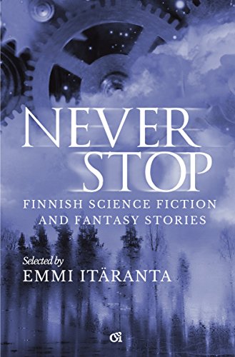 Never Stop — Finnish Science Fiction and Fantasy Stories book cover