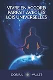 Vivre En Accord Parfait Avec Les Lois Universelles