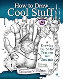 How To Draw Cool Stuff A Drawing Guide For Teachers And Students English Edition