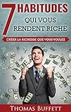 7 Habitudes Qui Vous Rendent Riche: Cr%C3%A9er La Richesse Que Vous Voulez