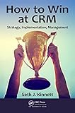 How To Win At Crm Strategy Implementation Management English Edition
