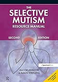 The Selective Mutism Resource Manual 2nd Edition A Speechmark Practical Sourcebook English Edition