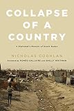 Collapse Of A Country A Diplomats Memoir Of South Sudan English Edition