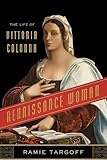 Renaissance Woman The Life Of Vittoria Colonna English Edition