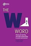 The W Word Witchcraft Labelling And Child Safeguarding In Social Work Practice English Edition