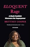Eloquent Rage A Black Feminist Discovers Her Superpower English Edition