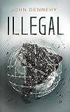 Illegal A True Story Of Love Revolution And Crossing Borders English Edition