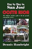 Day By Day In San Jos Costa Rica The Definitive Insiders Guide To Hit The Ground Running Like A Local