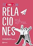 El Libro De Las Relaciones Una Gua Para Amar Sin Enloquecer En El Intento Spanish Edition