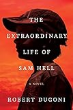 The Extraordinary Life Of Sam Hell A Novel