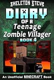 Diary Of A Teenage Minecraft Zombie Villager Book 4 Unofficial Minecraft Books For Kids Teens Nerds Adventure Fan Fiction Diary Series Skeleton Devdan The Teen Zombie Villager