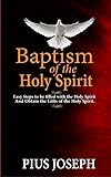 Baptism Of The Holy Spirit Easy Steps To Be Filled With The Holy Spirit And Obtain The Gifts Of The Holy Spirit Baptism Of The Holy Ghost Book 1 English Edition