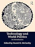 Technology And World Politics An Introduction English Edition