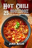 Hot Chili Cookbook 25 Chili Recipes For Everyday English Edition