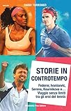 Storie In Controtempo Federer Ivanisevic Serena Kournikova E Viaggio Senza Limiti Tra Gli Eroi Del Tennis Sportdoc Italian Edition