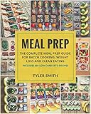 Meal Prep The Complete Meal Prep Guide For Batch Cooking Weight Loss And Clean Eating Includes 60 Low Carb Keto Recipes Low Carb Meal Prep Book 5 English Edition