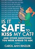 Is It Safe To Kiss My Cat And Other Questions You Were Afraid To Ask English Edition