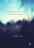 Networked Cancer Affect Narrative And Measurement English Edition
