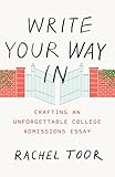 Write Your Way In Crafting An Unforgettable College Admissions Essay Chicago Guides To Writing Editing And Publishing