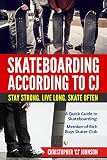 Skateboarding According To Cj A Quick Guide To Skateboarding