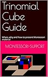 Trinomial Cube Guide When Why And How To Present Montessori Material Sensorial English Edition